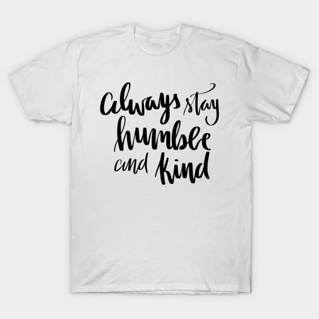 Humble and kind T-Shirt by LFariaDesign